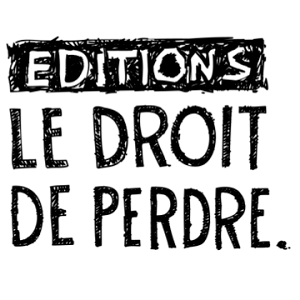 Editions Le Droit de Perdre